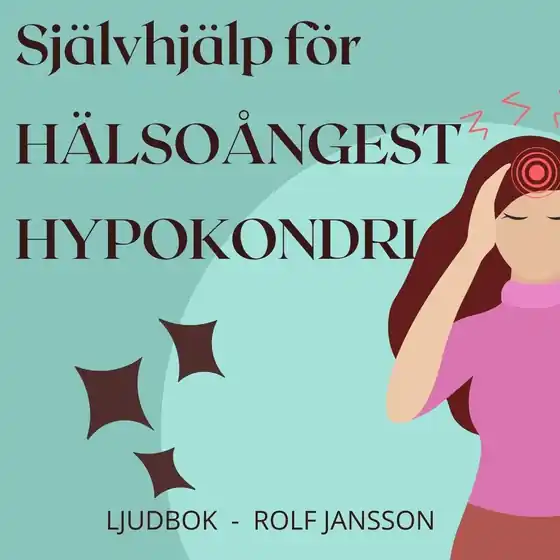 Självhjälp för hälsoångest och hypokondri (ljudbok) av Rolf Jansson Reapris