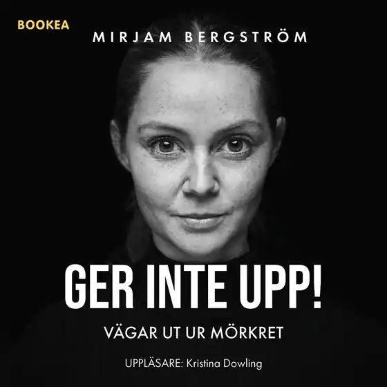 Ger inte upp! Vägar ut ur mörket (ljudbok) av Mirjam Bergström Begränsad tid