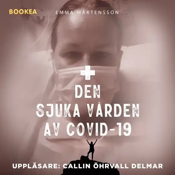 Den sjuka vården av Covid-19 (ljudbok) av Emma Mårtensson Lägg i varukorgen