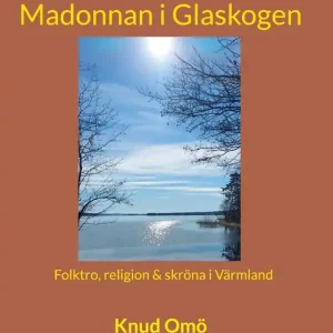 risnedsättning Madonnan i Glaskogen: Folktro, religion & skröna i Värmland (e-bok) av Knud Omö