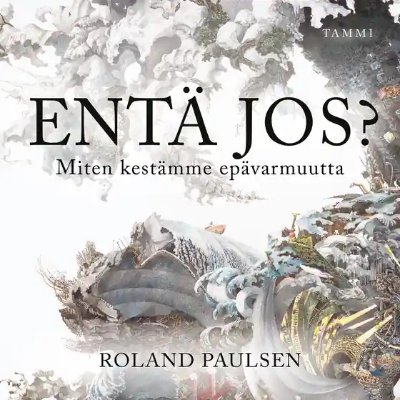 Entä jos? Miten kestämme epävarmuutta (ljudbok) av Roland Paulsen Billigare