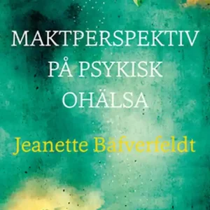 Handla nu Maktperspektiv på psykisk ohälsa (e-bok) av Jeanette Bäfverfeldt