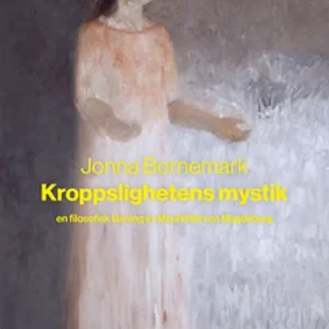 Köp nu Kroppslighetens mystik (e-bok) av Jonna Bornemark