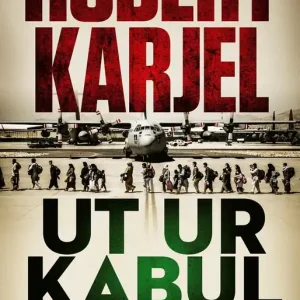 Ut ur Kabul : den svenska evakueringen från Afghanistan (e-bok) av Robert Karjel Fynd