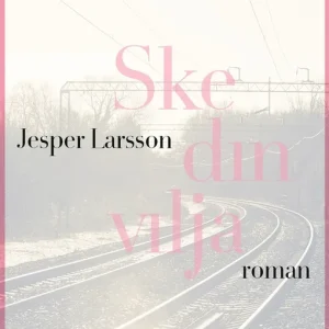 Begränsat antal Ske din vilja (e-bok) av Jesper Larsson