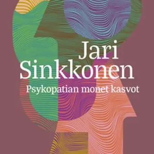 Psykopatian monet kasvot (e-bok) av Jari Sinkkonen Snabb leverans