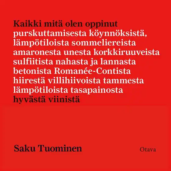 Utförsäljning Kaikki mitä olen oppinut hyvästä viinistä (ljudbok) av Saku Tuominen
