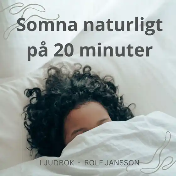 Somna naturligt på 20 minuter. Effektiv guidad självhypnos för dig som har svårt att sova och längtar efter en hel natts sömn. (ljudbok) av Rolf Jansson Premium