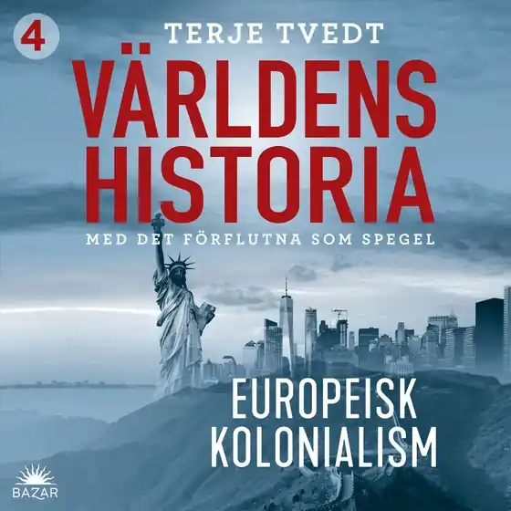 Begränsat erbjudande Världens historia: Del 4 – Europeisk kolonialism (ljudbok) av Terje Tvedt