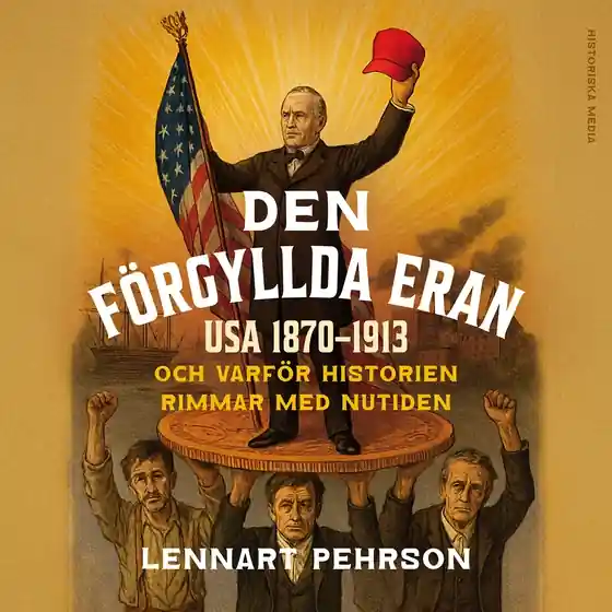 Den förgyllda eran och varför historien rimmar med nutiden (ljudbok) av Lennart Pehrson Beställ idag
