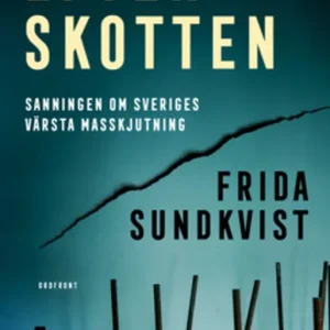 Efter skotten - Sanningen om Sveriges värsta masskjutning (e-bok) av Frida Sundkvist Bästa pris