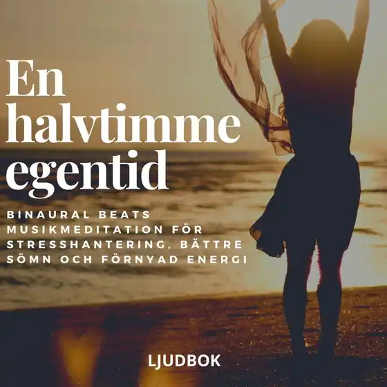 Lägg i varukorgen En halvtimme egentid - Binaural Beats musikmeditation för stresshantering, bättre sömn och förnyad energi (ljudbok) av Rolf Jansson