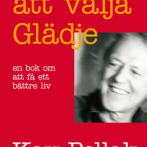 Lägg i varukorgen Att välja glädje - en bok om att få ett bättre liv (e-bok) av Kay Pollak