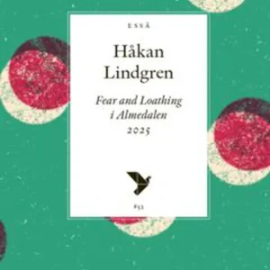 Endast idag Fear and loathing i Almedalen 2025 (e-bok) av Håkan Lindgren