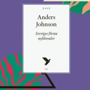 Sveriges första nyliberaler (e-bok) av Anders Johnson Kundfavorit