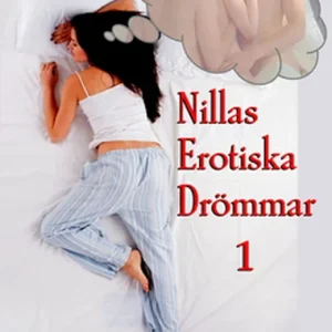 Nillas Erotiska Drömmar 1 - Erotiska noveller - Erotik (e-bok) av Nilla T Billigare