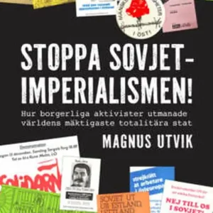 Stoppa Sovjetimperialismen - Hur borgerliga aktivister utmanade världens mäktigaste totalitära stat (e-bok) av Magnus Utvik risnedsättning
