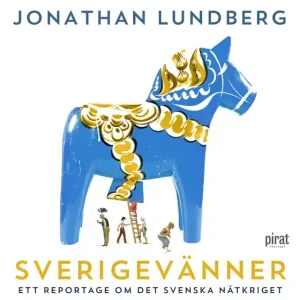 Sverigevänner : ett reportage om det svenska nätkriget (ljudbok) av Jonathan Lundberg Lågt pris