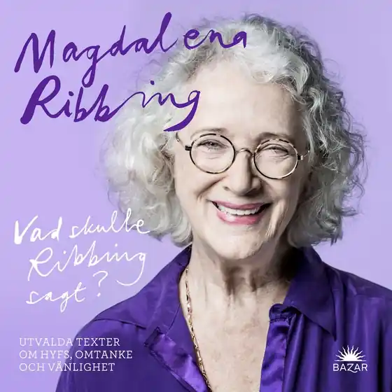 Vad skulle Ribbing sagt? : utvalda texter om hyfs, omtanke och vänlighet (ljudbok) av Magdalena Ribbing Rabatter
