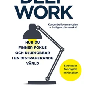 Deep work - Hur du finner fokus och djupjobbar i en distraherande värld – strategier för kontroll, mindre stress och digital minimalism (e-bok) av Cal Newport Endast denna vecka