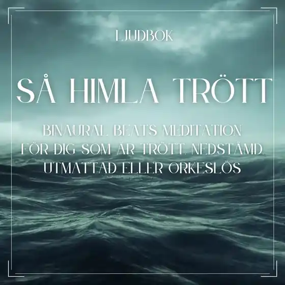 Så himla trött - Binaural Beats meditation för dig som är trött, nedstämd, utmattad eller orkeslös (ljudbok) av Rolf Jansson Snabb leverans