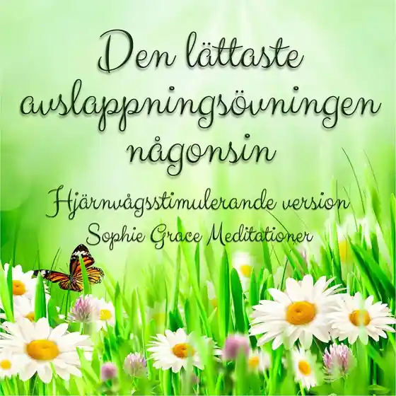 Extra rabatt Den lättaste avslappningsövningen någonsin. Hjärnvågsstimulerande version (ljudbok) av Sophie Grace Meditationer