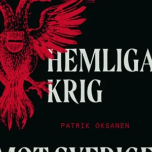 Rysslands hemliga krig mot Sverige - Hybridkriget inifrån – sabotage, desinformation och nyttiga idioter (e-bok) av Patrik Oksanen Endast denna vecka