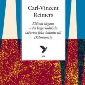 Eld och elegans - det högerradikala idéarvet från Schmitt till D’Annunzio (e-bok) av Carl-Vincent Reimers Bästa pris