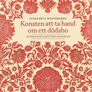 Konsten att ta hand om ett dödsbo - Spara, sälja, slänga, gråta (e-bok) av Susanne Lj Westergren Expressleverans