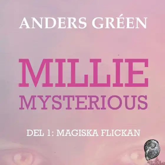 Millie Mysterious : Del 1 Magiska flickan (ljudbok) av Anders Gréen Nedsatt pris