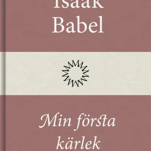 Min första kärlek (e-bok) av Isaak Babel Beställ nu