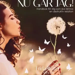 Nu går jag! Handbok för dig som ska lämna en destruktiv relation (e-bok) av Frida Walter Premium