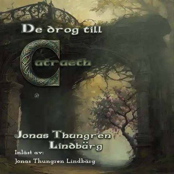 Begränsad tid De drog till Catraeth (ljudbok) av Jonas Thungren-Lindbärg