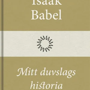 Mitt duvslags historia (e-bok) av Isaak Babel Kundfavorit