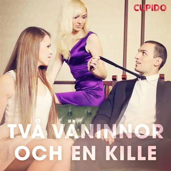 Billig Två väninnor och en kille (ljudbok) av Cupido