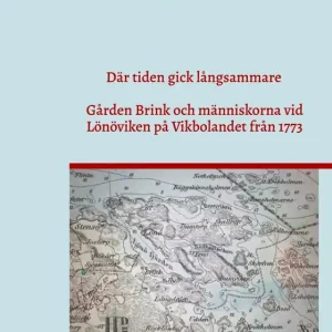 Populärt val Där tiden gick långsammare: Gården Brink vid Lönöviken på Vikbolandet genom två sekler (e-bok) av Tommy Gustafsson