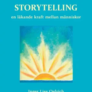 Rea Storytelling: en läkande kraft mellan människor (e-bok) av Inger Lise Oelrich