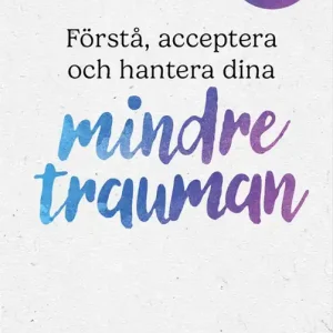 Förstå, acceptera och hantera dina mindre trauman (e-bok) av Meg Arroll Fynd