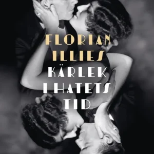 Begränsat erbjudande Kärlek i hatets tid : Europa på randen till världskrig 1929-1939 (e-bok) av Florian Illies