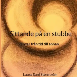 Sittande på en stubbe: Dikter från tid till annan (e-bok) av Laura Suni Stenström Reapris