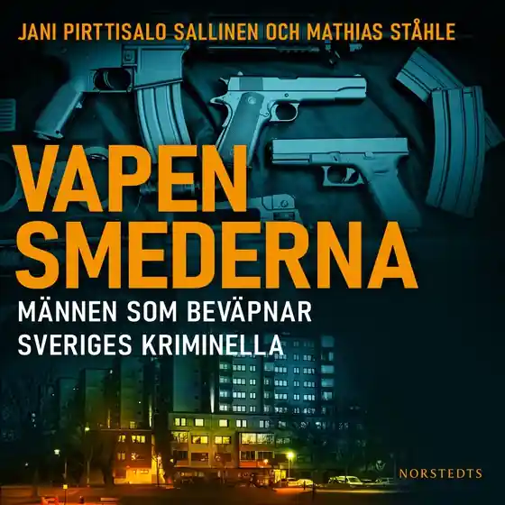 Vapensmederna : männen som beväpnar Sveriges kriminella (ljudbok) av Jani Pirttisalo Sallinen Populärt val