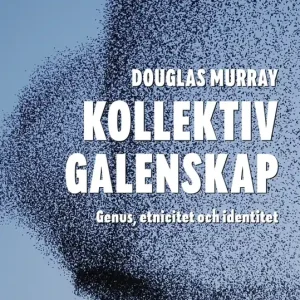 Nyhet Kollektiv galenskap : Genus, etnicitet och identitet (e-bok) av Douglas Murray