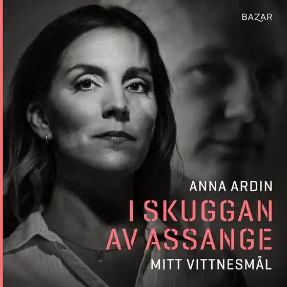 Lågt pris I skuggan av Assange : mitt vittnesmål (ljudbok) av Anna Ardin