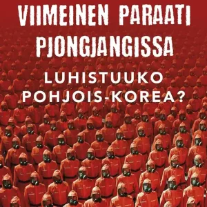 Viimeinen paraati Pjongjangissa – Luhistuuko Pohjois-Korea? (e-bok) av Kai Myrberg Kampanj