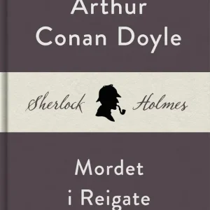 Nedsatt pris Mordet i Reigate (En Sherlock Holmes-novell) (e-bok) av Arthur Conan Doyle