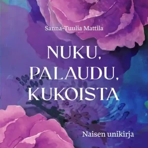 Nuku, palaudu, kukoista - Naisen unikirja (e-bok) av Sanna-Tuulia Mattila Kampanjpris