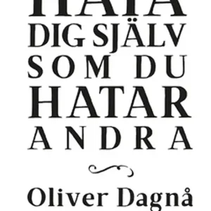 Kundfavorit Hata dig själv som du hatar andra (e-bok) av Oliver Dagnå