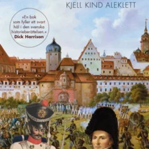 Nr 81 Johan Kind och kronprins Karl Johan (e-bok) av Kjell Kind Aleklett Outlet