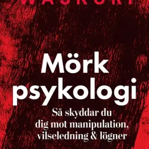 Mörk psykologi : så skyddar du dig mot manipulation, vilseledning & lögner (e-bok) av David Waskuri Rea