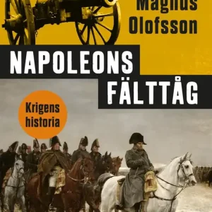 Napoleons fälttåg (e-bok) av Magnus Olofsson Köp nu